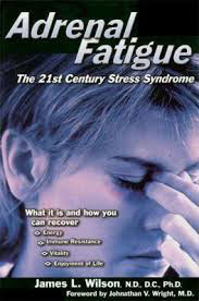 Adrenal Fatigue (James L. Wilson N.D.)
