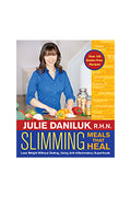 Slimming Meals That Heal (Julie Daniluk R.H.N.)