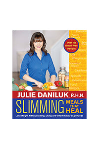 Slimming Meals That Heal (Julie Daniluk R.H.N.)