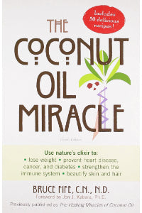 Coconut Oil Miracle (Bruce Fife C.N. N.D.)