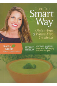 Live The Smart Way-Gluten & Wheat Free Cookbook (Kathy Smart)